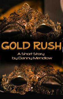      Gold Rush - By Danny Mendlow