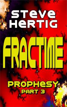      Fractime Prophesy (Part 3)