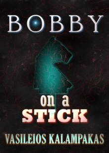      Bobby on a stick