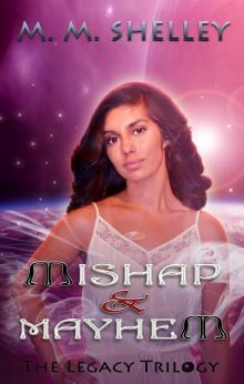      Mishap & Mayhem (The Legacy Trilogy)