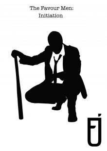      The Favour Men: Initiation