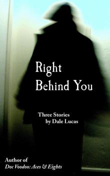      Right Behind You