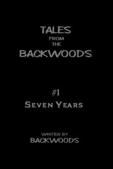      Seven Years - Tales from the Backwoods, Story #1