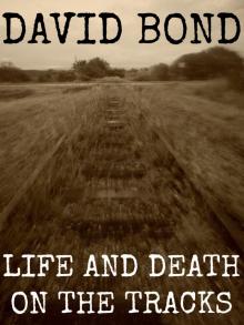      Life and Death on the Tracks