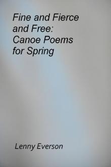     Fine and Fierce and Free: Canoe Poems for Spring