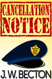      Cancellation Notice: A Southern Fraud Short Story, J. W. Becton
