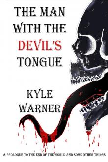      The Man with the Devil's Tongue (A Prologue to The End of the World and Some Other Things)