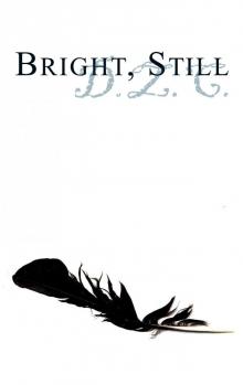      Bright, Still