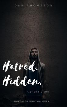      Hatred. Hidden.