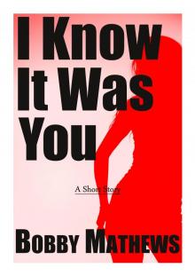      I Know It Was You