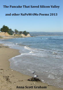      The Pancake That Saved Silicon Valley and other NaPoWriMo Poems 2013