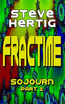      Fractime Sojourn (Part 2)