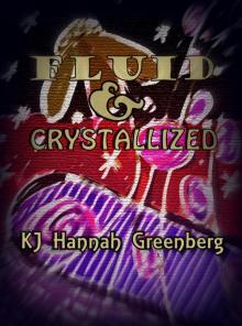      Fluid and Crystallized, by KJ Hannah Greenberg.