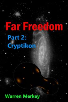      Cryptikon Far Freedom Part 2