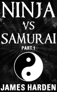      Ninja Vs Samurai (Part 1)
