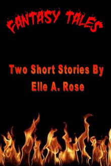      Fantasy Tales - Three Short Stories by Elle A. Rose
