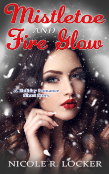      Mistletoe and Fire Glow: A Holiday Romance Short Story