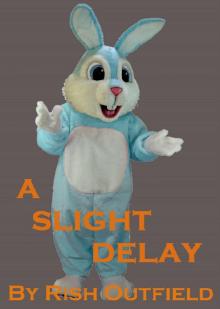      A Slight Delay