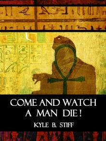      Come and Watch a Man Die!