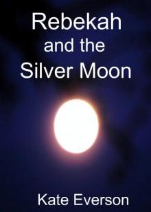      Rebekah and the Silver Moon