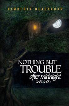      Nothing but Trouble after Midnight