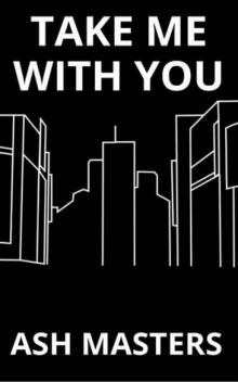      Take Me With You