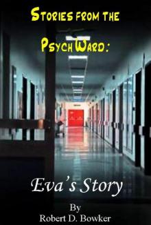      Stories from the Psych Ward:  Eva's Story