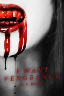      I Want Vengeance: Vampire Formula Series Book 0
