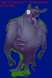     Tales To Distress Part 1 - The Big Bad Wolf