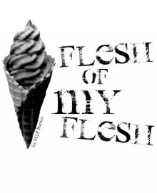      Flesh of My Flesh