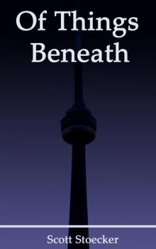      Of Things Beneath