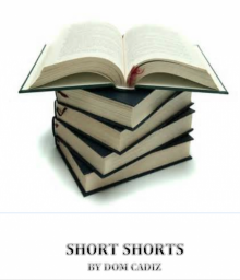      Short Shorts by Dom Cadiz