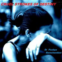     Cruel Strokes Of Destiny