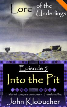      Lore of the Underlings: Episode 5 ~ Into the Pit