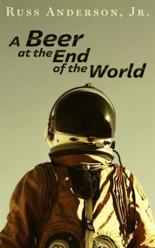      A Beer at the End of the World