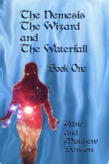      The Nemesis, The Wizard and The Waterfall. Book One.