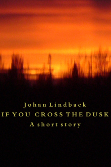     If you cross the dusk