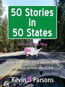      50 Stories in 50 States: Tales Inspired by a Motorcycle Journey Across the USA Vol 5, The West