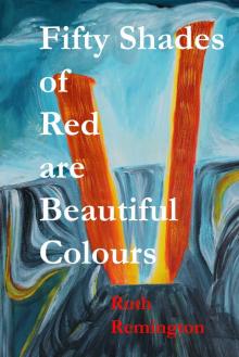      Fifty Shades of Red are Beautiful Colours