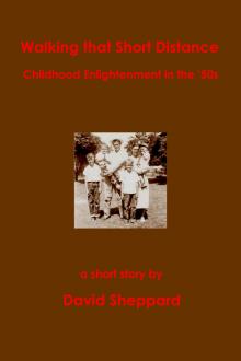      Walking That Short Distance, Childhood Enlightenment in the '50s