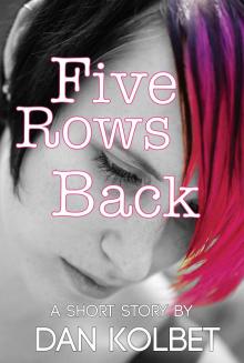      Five Rows Back: A Short Story