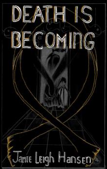      Death Is Becoming