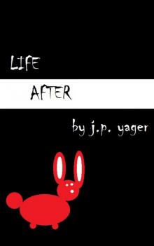      Life After