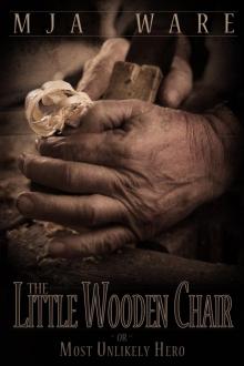      The Little Wooden Chair -or- The Most Unlikely Hero