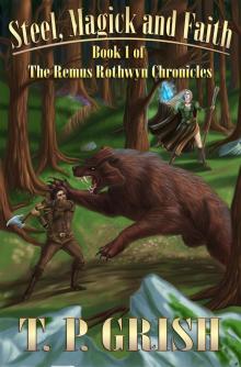      Steel, Magick and Faith: Book 1 of The Remus Rothwyn Chronicles