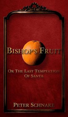      Bishop's Fruit, Or The Last Temptation of Santa