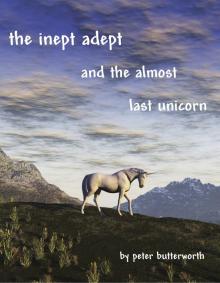      The Inept Adept & The Almost Last Unicorn