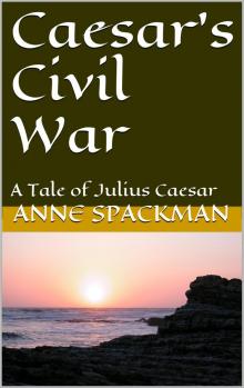      Caesar's Civil War: A Tale of Julius Caesar