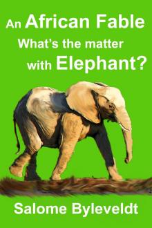     An African Fable: What's The Matter With Elephant