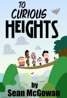      To Curious Heights